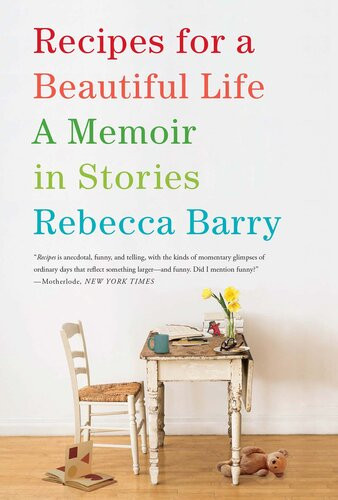 Recipes For A Beautiful Life Rebecca Barry