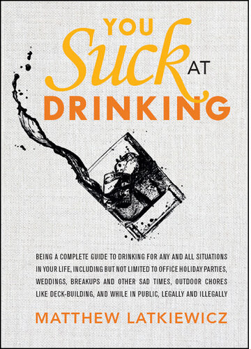 You Suck At Drinking Matthew Latkiewicz
