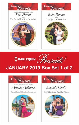 Harlequin Presents January 2019 Box Set 1 Of 2 The Secret Kept From The Italian Claimed For The Billionaires Convenience The Tycoons Shock Heir One Night With The Forbidden Princess Kate Hewitt Melanie Milburne Bella Frances Amanda Cinelli