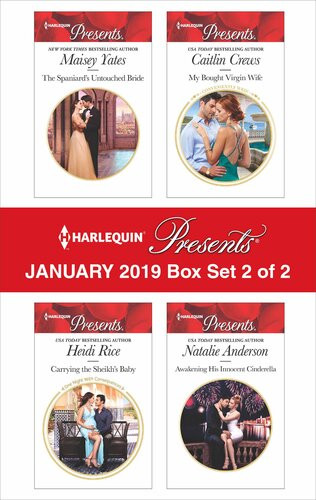 Harlequin Presents January 2019 Box Set 2 Of 2 The Spaniards Untouched Bride Carrying The Sheikhs Baby My Bought Virgin Wife Awakening His Innocent Cinderella Maisey Yates Heidi Rice Caitlin Crews Natalie Anderson