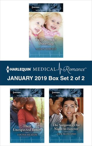 Harlequin Medical Romance January 2019 Box Set 2 Of 2 Twins On Her Doorstep Their Unexpected Babies The Surgeons One Night To Forever Alison Roberts Louisa Heaton Ann Mcintosh