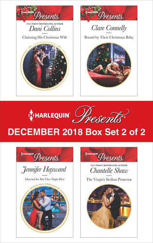 Harlequin Presents December 2018 Box Set 2 Of 2 The Princes Wedding Night Heir Married For A Onenight Consequence Bound By Their Christmas Baby Claiming His Christmas Wife Dani Collins Jennifer Hayward Clare Connelly Chantelle Shaw