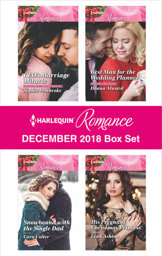 Harlequin Romance December 2018 Box Set Ceos Marriage Miracle Snowbound With The Single Dad Best Man For The Wedding Planner His Pregnant Christmas Princess Sophie Pembroke Cara Colter Donna Alward Leah Ashton