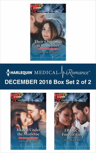 Harlequin Medical Romance December 2018 Box Set 2 Of 2 Their Christmas To Remember Healed Under The Mistletoe Er Docs Forever Gift Amalie Berlin Sue Mackay