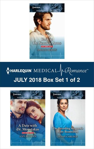 Harlequin Medical Romance July 2018box Set 1 Of 2 Back In Dr Xenakis Arms A Date With Dr Moustakas The Brooding Surgeons Baby Bombshell Amalie Berlin Amy Ruttan Susan Carlisle