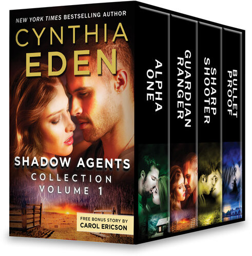 Shadow Agents Collection Volume 1 Alpha One Guardian Ranger Sharpshooter Bulletproof Cynthia Eden Carol Ericson