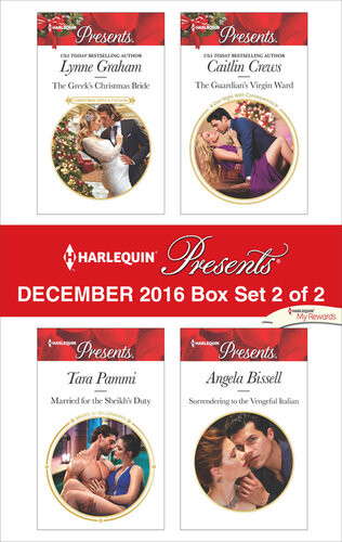 Harlequin Presents December 2016 Box Set 2 Of 2 The Greeks Christmas Bridemarried For The Sheikhs Dutythe Guardians Virgin Wardsurrendering To The Vengeful Italian Lynne Graham Tara Pammi Caitlin Crews Angela Bissell
