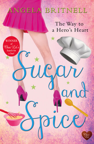 Sugar And Spice The Way To A Heros Heart Angela Britnell