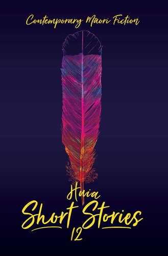 Huia Short Stories 12 Contemporary Maori Fiction Lauren Keenan