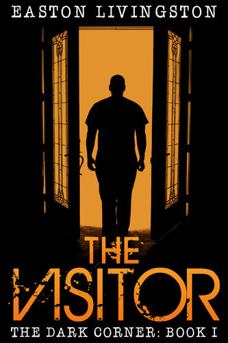 The Visitor The Dark Cornerbook I Easton Livingston