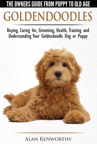 Goldendoodle The Owners Guide From Puppy To Old Agechoosing Caring For Grooming Health Training And Understanding Your Goldendoodle Dog Alan Kenworthy