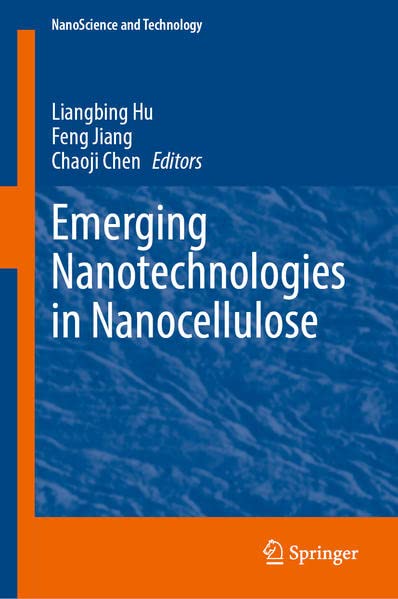 Emerging Nanotechnologies In Nanocellulose Liangbing Hu Feng Jiang