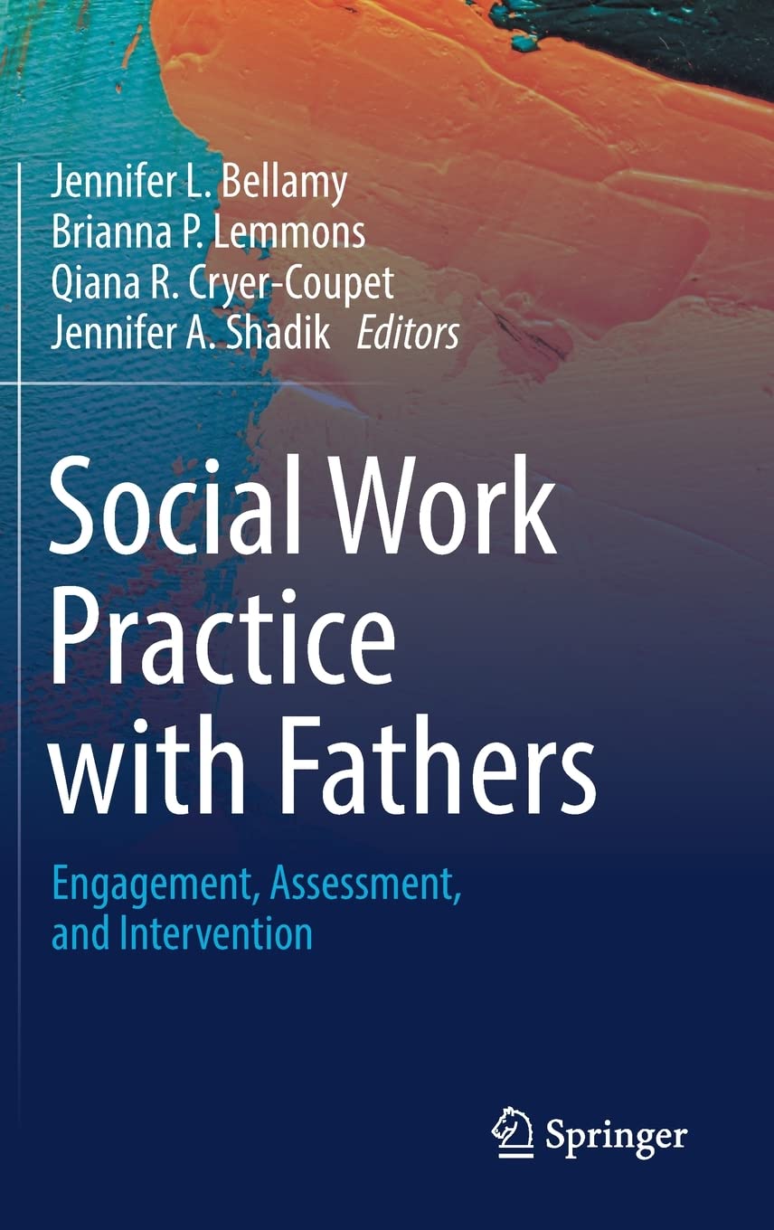 Social Work Practice With Fathers Engagement Assessment And Intervention Jennifer L Bellamy