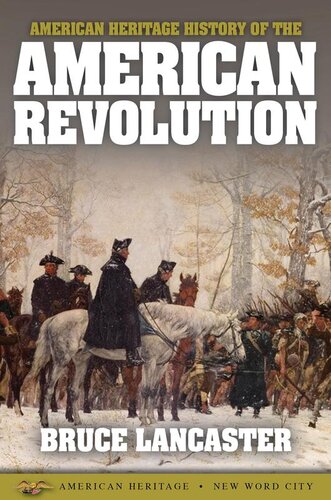 American Heritage History Of The American Revolution 1st Edition Bruce Lancaster