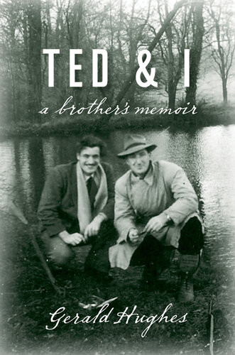 Ted And I A Brothers Memoir Gerald Hughes