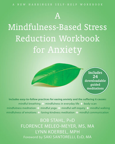A Mindfulnessbased Stress Reduction Workbook For Anxiety Bob Stahl