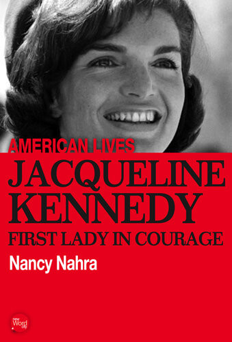 Jacqueline Kennedy First Lady In Courage 1st Edition Nancy Nahra