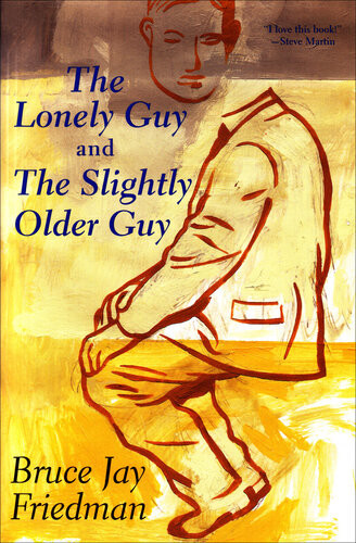 The Lonely Guy And The Slightly Older Guy Bruce Jay Friedman