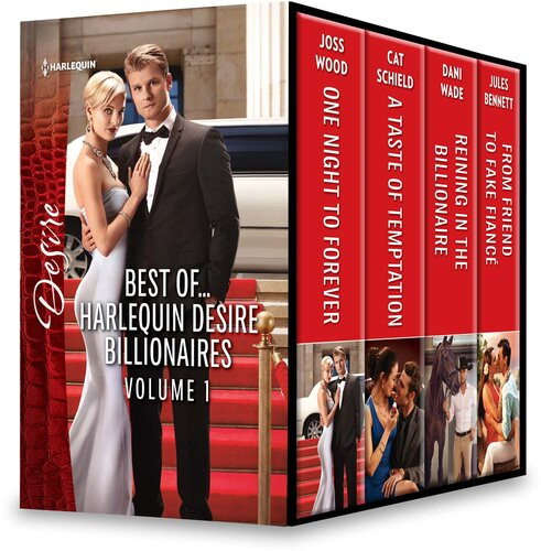 Best Of Harlequin Desire Billionaires 1 One Night To Forever A Taste Of Temptation Reining In The Billionaire From Friend To Fake Fianc Joss Wood Cat Schield Dani Wade Jules Bennett