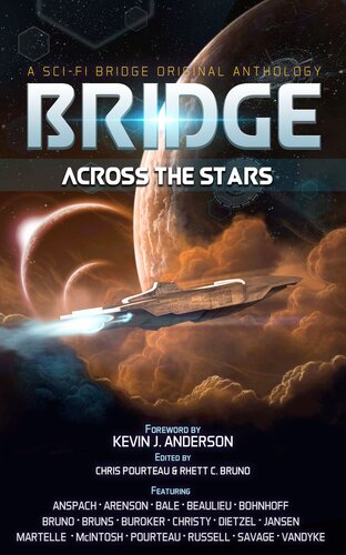 Bridge Across The Stars A Scifi Bridge Original Anthology Rhett C Bruno Chris Pourteau David Vandyke Ann Christy Felix R Savage Lindsay Buroker Chris Dietzel Craig Martelle Josi Russell Daniel Arenson Steve Beaulieu Lucas Bale Jason Anspach Will Mcintosh Maya Kaathryn Bohnhoff David Bruns Patty