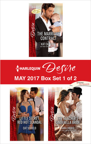Harlequin Desire May 2017 Box Set 1 Of 2 The Marriage Contractlittle Secret Red Hot Scandalthe Ranchers Cinderella Bride Kat Cantrell Cat Schield Sara Orwig