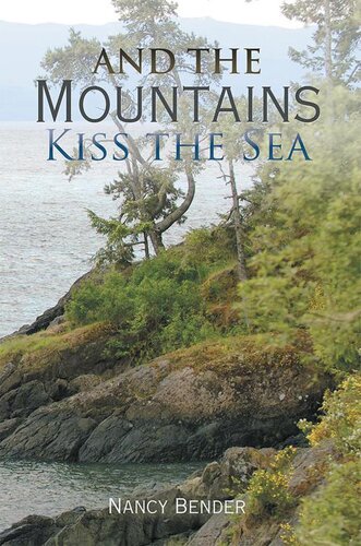 And The Mountains Kiss The Sea Nancy Bender
