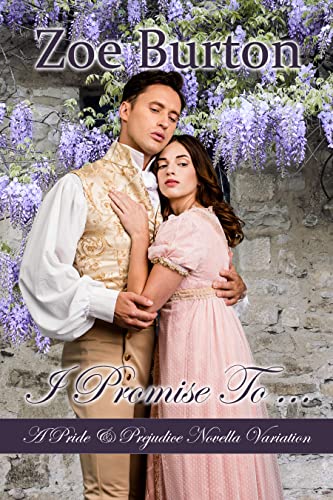 I Promise To A Pride Prejudice Novella Variation Promises 1 Zoe Burton