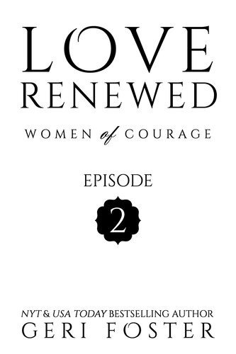 Love Renewed Women Of Courage Episode Two Love Renewed Women Of Courage 2 Geri Foster