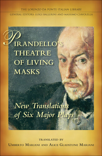 Pirandellos Theatre Of Living Masks New Translations Of Six Major Plays 1st Umberto Mariani Alice Gladstone Mariani