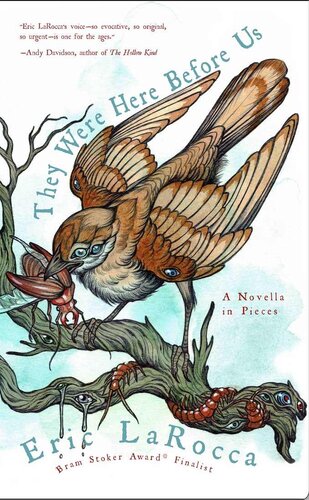 They Were Here Before Us A Novella In Pieces Eric Larocca