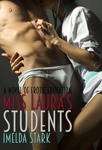 Miss Lauras Students A Novel Of Erotic Education Imelda Stark