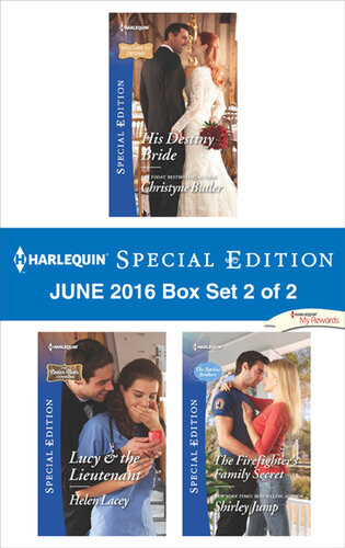 Harlequin Special Edition June 2016 Box Set 2 Of 2 His Destiny Bridelucy The Lieutenantthe Firefighters Family Secret Christyne Butler Helen Lacey Shirley Jump