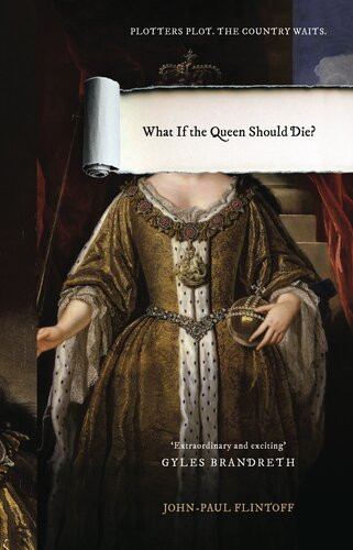 What If The Queen Should Die Johnpaul Flintoff
