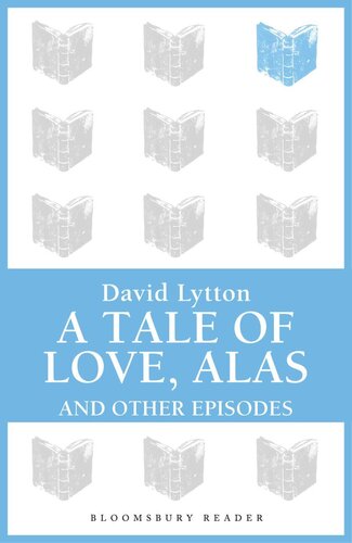 A Tale Of Love Alas And Other Episodes David Lytton