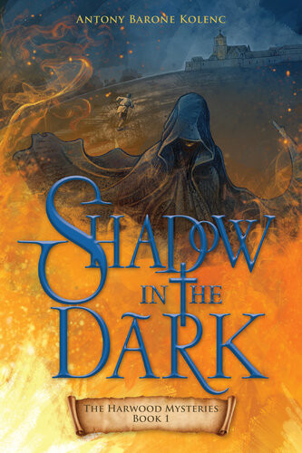 Shadow In The Dark The Harwood Mysteries Book 1 Antony Barone Kolenc