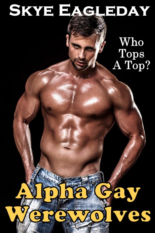 Alpha Gay Werewolves Who Tops A Top Skye Eagleday