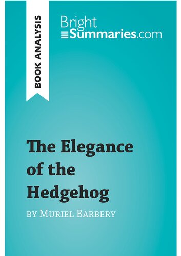 The Elegance Of The Hedgehog By Muriel Barbery Book Analysis Detailed Summary Analysis And Reading Guide Bright Summaries