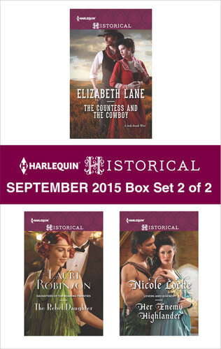 Harlequin Historical September 2015 Box Set 2 Of 2 The Countess And The Cowboythe Rebel Daughterher Enemy Highlanderwinters Camp Elizabeth Lane Lauri Robinson Nicole Locke Jodi Thomas