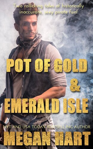 Pot Of Gold And Emerald Isle Two Tales Of Sexy Pirate Romance Megan Hart