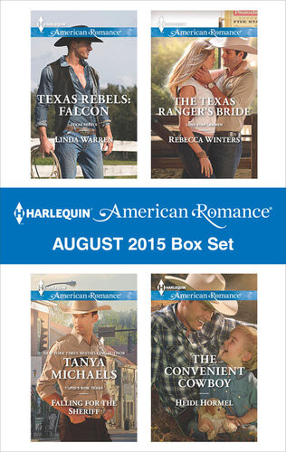 Harlequin American Romance August 2015 Box Set Texas Rebels Falconfalling For The Sheriffthe Texas Rangers Bridethe Convenient Cowboy Linda Warren Tanya Michaels Rebecca Winters Heidi Hormel
