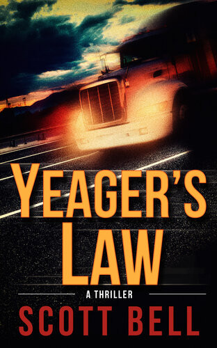 Yeagers Law An Abel Yeager Novel 1 Scott Bell