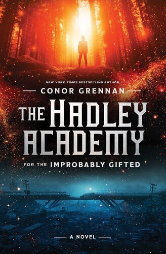 The Hadley Academy For The Improbably Gifted Conor Grennan
