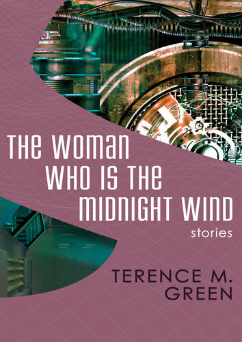 The Woman Who Is The Midnight Wind Stories Terence M Green
