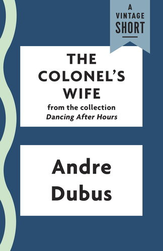 The Colonels Wife Andre Dubus