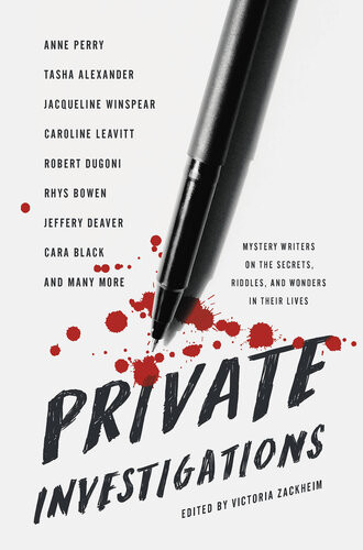 Private Investigations Mystery Writers On The Secrets Riddles And Wonders In Their Lives Victoria Zackheim