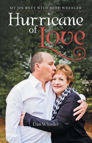 Hurricane Of Love My Journey With Beth Wheeler Dan Wheeler