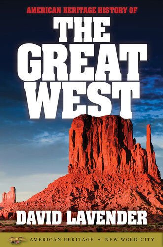 American Heritage History Of The Great West 1st Edition David Lavender