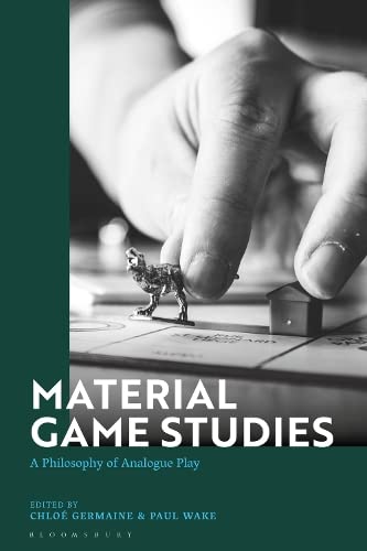Material Game Studies Chloe Germaine Paul Wake