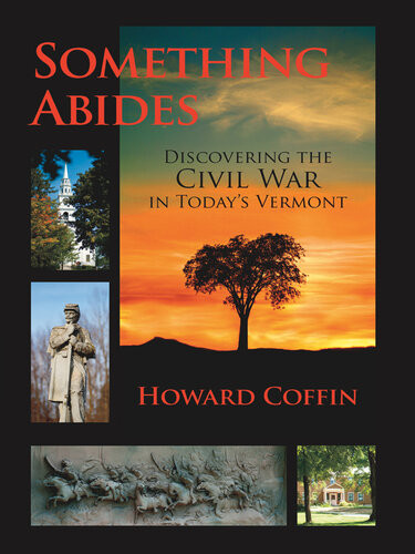Something Abides Discovering The Civil War In Todays Vermont Howard Coffin