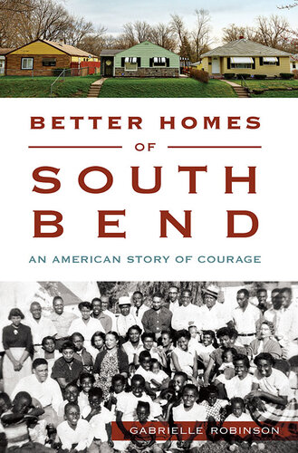 Better Homes Of South Bend An American Story Of Courage Gabrielle Robinson
